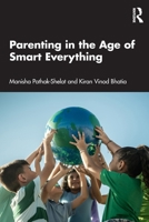 Parenting in the Age of Smart Everything 1032965886 Book Cover