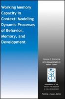 Working Memory Capacity in Context: Modeling Dynamic Processes of Behavior, Memory, and Development 1119331951 Book Cover