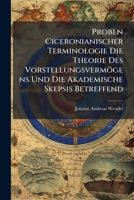 Proben Ciceronianischer Terminologie Die Theorie Des Vorstellungsvermogens Und Die Akademische Skepsis Betreffend 1274459117 Book Cover