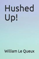 Hushed Up! 1518613357 Book Cover