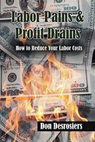 Labor Pains & Profits Drains 143638933X Book Cover