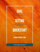 Goal Setting QuickStart: Achieve Your Dreams 1694803244 Book Cover