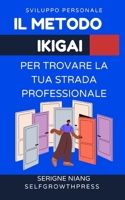 Il metodo Ikigai per trovare la tua strada professionale (Italian Edition) B0FNWW97YG Book Cover