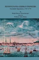 Pennsylvania German Pioneers: A Publication of the Original Lists of Arrivals in the Port of Philadelphia from 1727 to 1808. Facsimile Signatures Volume, 1727-1775 0806319895 Book Cover