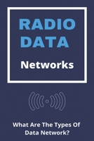 Radio Data Networks: What Are The Types Of Data Network?: Data Communication B08Z9W581G Book Cover