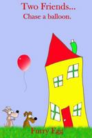 Two Friends... Chase a balloon. 1497599717 Book Cover