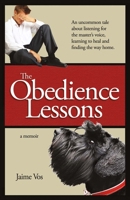 The Obedience Lessons: An Uncommon Tale of Spiritual Healing 1543909027 Book Cover