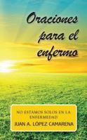 Oraciones Para Enfermos: No Estamos Solos En La Enfermedad 0764822497 Book Cover