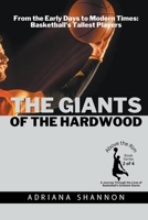 The Giants of the Hardwood: From the Early Days to Modern Times: Basketball's Tallest Players B0C5PM7FHR Book Cover