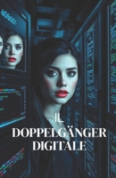 IL DOPPELGÄNGER DIGITALE (Italian Noire) (Italian Edition Crime Fiction): Un thriller psicologico di crimine digitale ambientato nella Torino ... of Italy: Dark Chronicles of a Hidden Nation) B0G3HC25H9 Book Cover