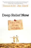 Deep Relief Now: Free, Healed, and Whole 0768404142 Book Cover