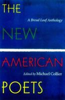 The New American Poets: A Bread Loaf Anthology 0874519632 Book Cover