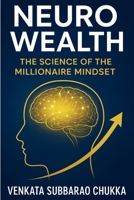 Neuro-Wealth: The Science of the Millionaire Mindset B0FW4VH6VJ Book Cover