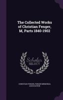 The Collected Works of Christian Fenger, M, Parts 1840-1902 1144583446 Book Cover