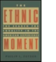 The Ethnic Moment: The Search for Equality in the American Experience 156324926X Book Cover