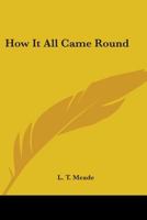 How It All Came Round 151879100X Book Cover