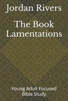 The Book Lamentations: Young Adult Focused Bible Study B0FHK9HQKW Book Cover