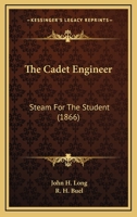 The Cadet Engineer: Steam For The Student 1436795516 Book Cover