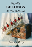 Royalty BELONGS To The Believer! B0933KLM6W Book Cover