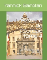 Histoire de l'Europe Tome 4: Les nouveaux pays du XXe siècle (French Edition) B08HGT3N46 Book Cover