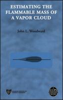 Estimating the Flammable Mass of a Vapor Cloud (Ccps Concept Book) 0816907781 Book Cover