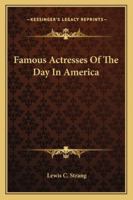 Famous Actresses of the Day in America 1430461845 Book Cover