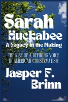 Sarah Huckabee: A Legacy in the Making: The Rise of a Defining Voice in American Conservatism B0FL6TFXL7 Book Cover