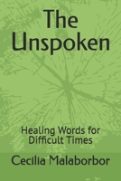 The Unspoken: Healing Words for Difficult Times B0FSYGKMCK Book Cover