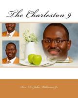 The Charleston 9: Ninety Seconds Changed a Church, Community and the World 1534980687 Book Cover
