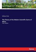 The Theory of the Modern Scientific Game of Whist 3744748650 Book Cover