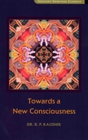 Towards a New Consciousness 1591810582 Book Cover