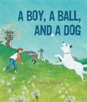 A Boy, a Ball, and a Dog 1626722870 Book Cover