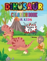 Dinosaur Coloring Book For Kids Ages 2-4: Fantastic Dinosaur Coloring Book for Boys, Girls, Toddlers, Preschoolers, Kids 2-4 B08GLMNKFW Book Cover