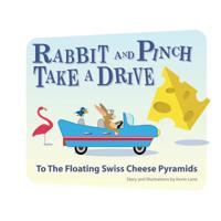 Rabbit and Pinch Take a Drive to the Floating Swiss Cheese Pyramids 1091283672 Book Cover