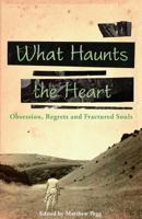 What Haunts the Heart 0993264816 Book Cover