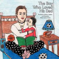 The Boy Who Loved His Dad 1425131093 Book Cover