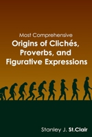 Most Comprehensive Origins of Cliches, Proverbs and Figurative Expressions 1935786415 Book Cover