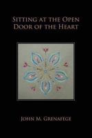 Sitting at the Open Door of the Heart 1482680092 Book Cover