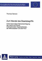 Zum Wandel des Staatsbegriffs: Unter besonderer Berücksichtigung der Lehre und Praxis inter- nationaler Organisationen, der Mikrostaaten und der PLO ... Hochschulschriften Recht) 3820453342 Book Cover