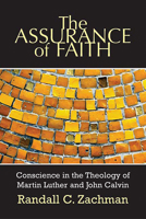 The Assurance Of Faith: Conscience In The Theology Of Martin Luther And John Calvin (Interpretation Bible Studies) 0664228658 Book Cover