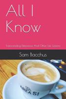 All I Know: Transcending Difference and Other Life Lessons 1093562617 Book Cover