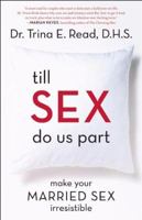 Till Sex Do Us Part: Super Busy Women Can Love Sex After Marriage 1552639991 Book Cover