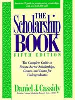 The Scholarship Book 11th Edition: The Complete Guide to Private-Sector Scholarships, Fellowships, Grants, and Loan (Scholarship Book) 0134760786 Book Cover