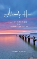 Already Here: An Invitation to Inner Freedom B0GCZFYDXL Book Cover