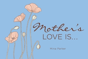 Mother's Love Is... 1573244066 Book Cover