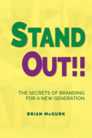 Stand Out!!: The Secrets of Branding for a New Generation 1637421230 Book Cover