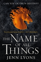 The Name of All Things 1250225728 Book Cover