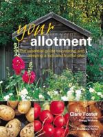 Your Allotment: The Down-to-Earth Guide to Plot Paradise 075371857X Book Cover