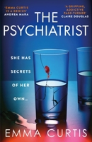 The Psychiatrist: The BRAND NEW chillingly gripping thriller for 2025 from Emma Curtis the bestselling author of The Babysitter and The Commuter 1805463578 Book Cover