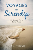 Voyages to Serendip: My Search for a Better Place 1543980597 Book Cover